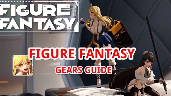 [Figure Fantasy] GEAR GUIDE!