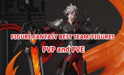 figure fantasy best team figures pve pvp