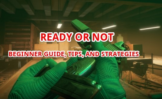 Ready or Not beginners guide tips and strategies