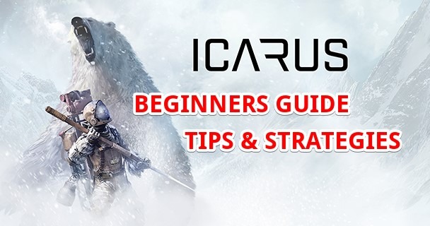 Icarus beginners guide tips and strategies