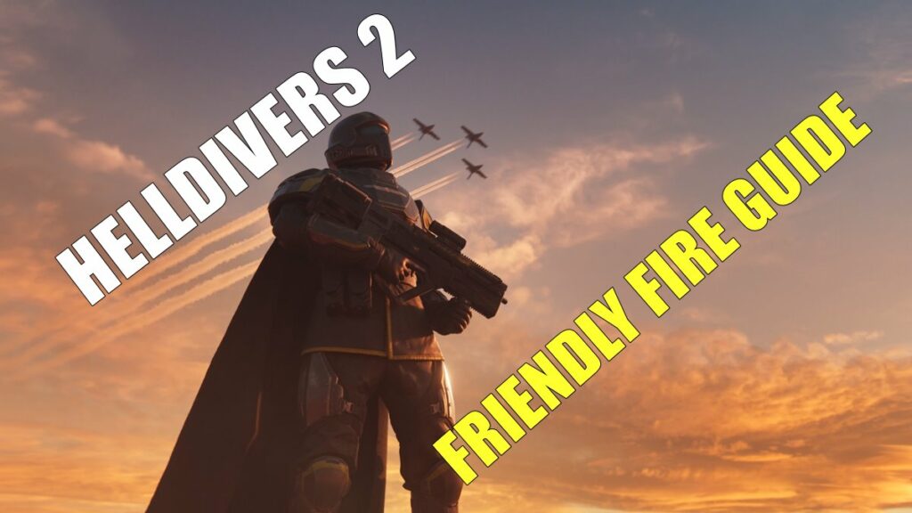 Helldivers 2 Friendly Fire Guide