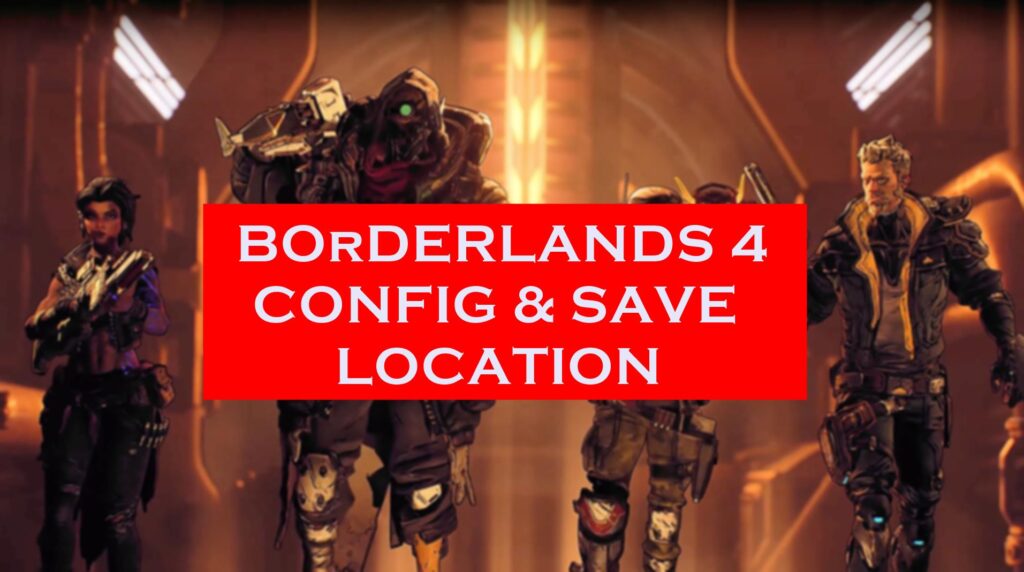 Borderlands 4 save and config File Location