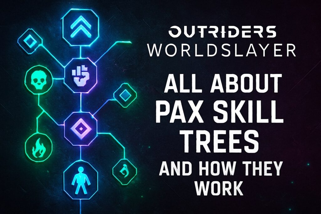 Outriders Worldslayer PAX Skill Trees